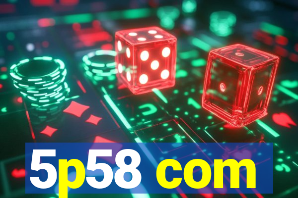 5p58 com